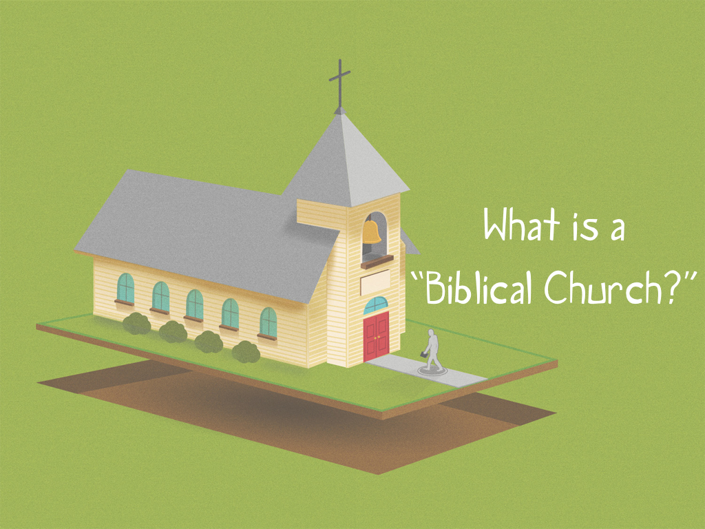 What Is A Biblical Church?